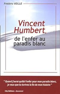 Couverture du livre Vincent Humbert, de l'enfer au paradis blanc - Frederic Veille