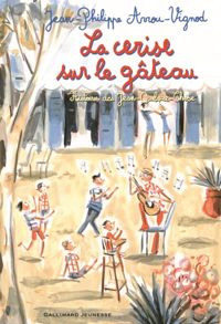 Couverture du livre La cerise sur le gâteau. Histoires des Jean - Jean Philippe Arrou Vignod