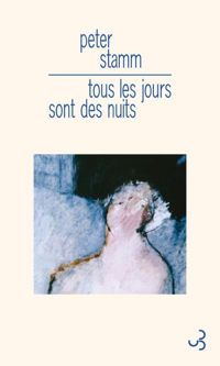 Peter Stamm - Tous les jours sont des nuits