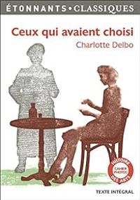 Couverture du livre Ceux qui avaient choisi - Charlotte Delbo