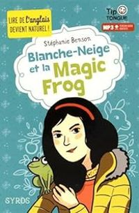 Stephanie Benson - Blanche-Neige et la Magic Frog