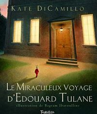 Kate Dicamillo - Bagram Ibatoulline(Illustrations) - Le Miraculeux Voyage d'Edouard Tulane