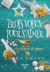 Laura Emann - Trois voeux pour s'aimer