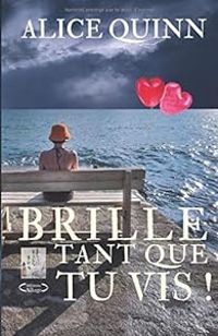 Alice Quinn - Brille, tant que tu vis !