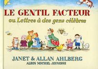 Janet Ahlberg - Allan Ahlberg - Le Gentil facteur: ou lettres à des gens célèbres