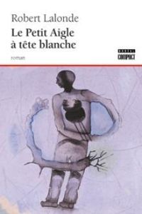 Robert Lalonde - Le petit aigle à tête blanche