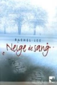 Couverture du livre Neige de sang - Rachel Lee