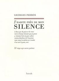 Georges Perros - J'habite près de mon silence