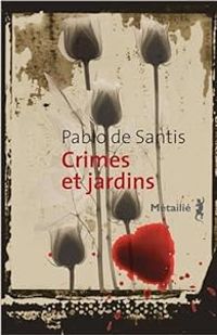 Pablo De Santis - Crimes et jardins