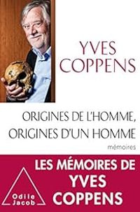 Yves Coppens - Origines de l'Homme, origines d'un homme 