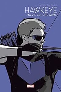 Matt Fraction - Hawkeye : Ma vie est une arme