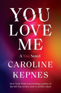 Caroline Kepnes - You Love Me