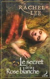 Couverture du livre Le secret de la rose blanche - Rachel Lee