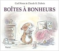 Carl Norac - Claude K Dubois - Boîtes à bonheurs