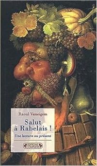 Raoul Vaneigem - Salut Rabelais