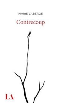 Couverture du livre Contrecoup - Marie Laberge