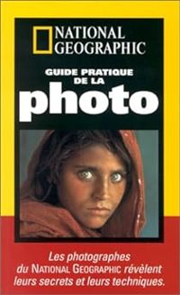  National Geographic Society - Guide pratique de la photo