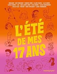 Couverture du livre L'été de mes 17 ans - Lewis Trondheim - Guillaume Long - Jul  - Guillaume Bouzard - Rudy Spiessert - Leslie Plee - Fabrice Erre - Pochep  - Kim Consigny - Claire Fauvel - Alix Garin