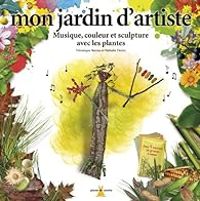 Couverture du livre Mon jardin d'artiste - Veronique Barrau - Nathalie Dento