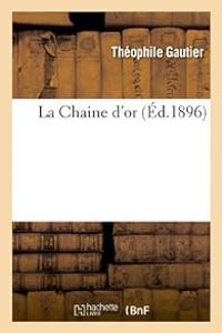 Theophile Gautier - A Ferroud - La Chaine d'or