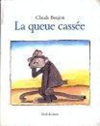 Claude Boujon - La queue cassée