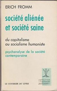 Erich Fromm - Société aliénée et société saine