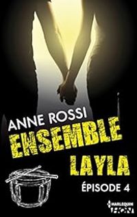 Anne Rossi - Ensemble - Layla : épisode 4