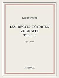 Couverture du livre Les récits d'Adrien Zograffi - Panait Istrati