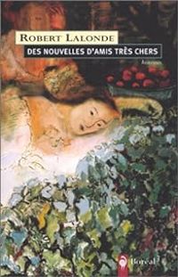 Robert Lalonde - Des nouvelles d'amis très chers