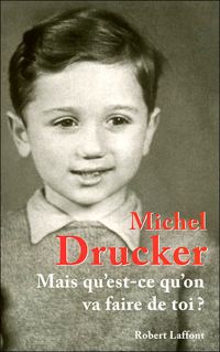 Michel Drucker - Mais qu'est-ce qu'on va faire de toi ?