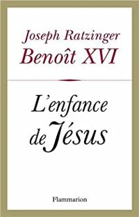  Benoit Xvi - L'enfance de Jésus