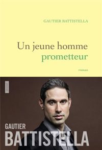 Gautier Battistella - Un jeune homme prometteur : premier roman 