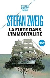 Stefan Zweig - La fuite dans l'immortalité