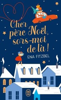 Ena Fitzbel - Cher père Noël, sors-moi de là !