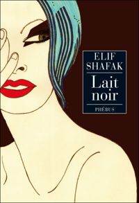 Couverture du livre Lait noir - Elif Shafak