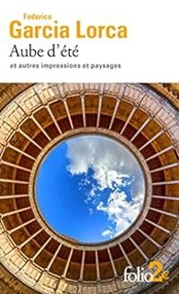 Couverture du livre Aube d'été et autres impressions et paysages - Federico Garcia Lorca