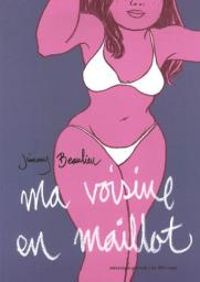 Couverture du livre Ma voisine en maillot - Jimmy Beaulieu