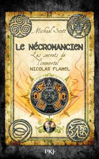 Michael Scott - Les secrets de l'immortel Nicolas Flamel 