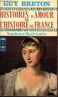 Guy Breton - Histoires d'amour de l'histoire de france - tome8