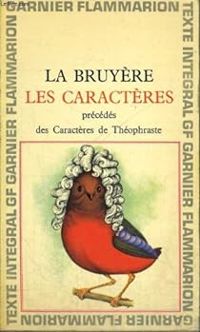 Jean De La Bruyere - Les Caractères (précédés de) Caractères de Théophraste