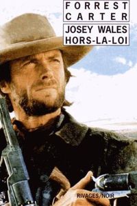 Forrest Carter - Josey Wales hors-la-loi