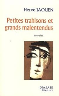 Herve Jaouen - Petites trahisons et grands malentendus