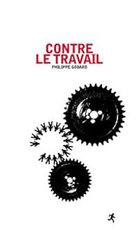 Couverture du livre Contre le travail - Philippe Godard