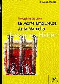 Couverture du livre La morte amoureuse - Arria Marcella - Theophile Gautier