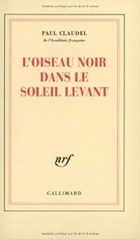 Paul Claudel - L'oiseau noir dans le soleil levant