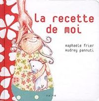 Raphale Frier - Audrey Pannuti - La recette de moi