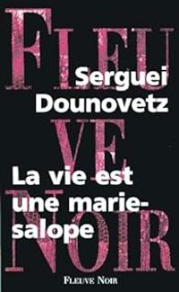 Serguei Dounovetz - La vie est une marie salope