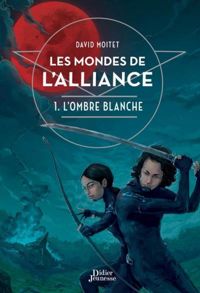 David Moitet - Les Mondes de L'Alliance, L'Ombre blanche