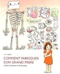 Anais Vaugelade - Comment fabriquer son grand frère