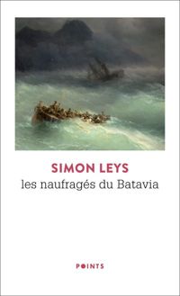 Simon Leys - Les Naufragés du Batavia. suivi de Prosper